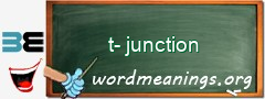 WordMeaning blackboard for t-junction